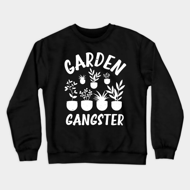 Funny Gardener Plant Lover Pun Garden Gangster Crewneck Sweatshirt by jodotodesign